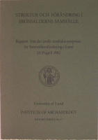 Struktur och f&ouml;r&auml;ndring i brons&aring;lderns samh&auml;lle. Rapport fr&aring;n det tredje nordiska symposiet f&ouml;r brons&aring;ldersforskning i Lund 23-25 april 1982