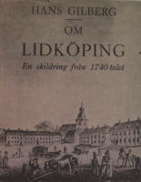 Om Lidk&ouml;ping. En stad i V&auml;sterg&ouml;tland. Akademisk avhandling fr&aring;n 1744-46 &ouml;versatt och utgiven av G&ouml;ran B. Nilsson & Arne Zettersten