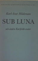 SUB LUNA  och andra Karlfeldt-ess&auml;er