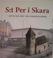 S:t Per i Skara - om liv och d&ouml;d i den medeltida staden