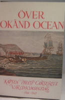 &Ouml;ver ok&auml;nd ocean. Kapten Philip Carterets v&auml;rldsomsegling &aring;ren 1766-1769. Sammanst&auml;lld efter kapten Carterets journal
