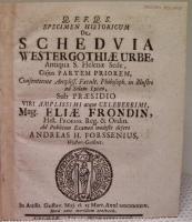 Specimen historicum de Schedvia Westergothi&aelig; urbe, antiqua S. Helen&aelig; sede. Partem priorem - partem posteriorem - Sammanbunden med; Otter, Olaus: Dissertatio topographica de territorio Vestro-Gothi&aelig; &Aring;se - Sammanbunden med; Bredberg, Olao: Dissertatio topographica de insula et paroecia Westrogothi&aelig; Thors&ouml; - Sammanbunden med; Olbers, Levinius: Dissertatio topographica de territorio Vestrogothi&aelig; Flundre