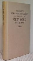 Miller&acute;s stranger&acute;s guide for the city of New York with map 1866