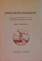 Johan Peter Fogelqvist. Sj&auml;lvbiografiska anteckningar m.m., till 100-&aring;rsdagen sammanst&auml;llda och utgivna