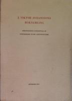 J. Viktor Johanssons boksamling. F&ouml;rteckning uppr&auml;ttad av Stockholms stads auktionsverk