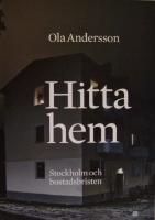 Hitta hem. Stockholm och bostadsbristen