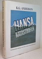Hansakatastrofen. En dokument&auml;r skildring av den st&ouml;rsta olyckan i svensk sj&ouml;farts historia