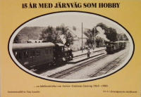 15 &aring;r med j&auml;rnv&auml;g som hobby - en bildber&auml;ttelse om Anten-Gr&auml;fsn&auml;s J&auml;rnv&auml;g 1965-1980