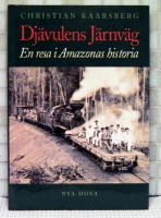Dj&auml;vulens j&auml;rnv&auml;g : En resa i Amazonas historia