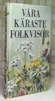 V&aring;ra k&auml;raste folkvisor [Musiktryck]