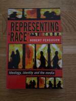 Representing &rsquo;race&rsquo; - Ideology, identity and the media
