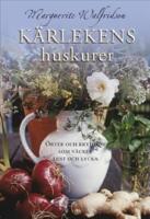 K&auml;rlekens huskurer : &ouml;rter och kryddor som v&auml;cker lust och lycka