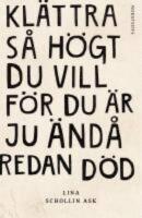 Kl&auml;ttra s&aring; h&ouml;gt du vill f&ouml;r du &auml;r ju &auml;nd&aring; redan d&ouml;d