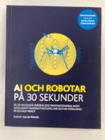 AI och robotar p&aring; 30 sekunder : de 50 viktigaste id&eacute;erna och innovationerna inom intelligent maskinutveckling, var och en f&ouml;rklarad p&aring; en halv minut
