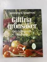 Giftfria gr&ouml;nsaker : om odling och tillagning