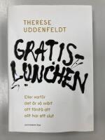 Gratislunchen : eller varf&ouml;r det &auml;r s&aring; sv&aring;rt att f&ouml;rst&aring; att allt har ett slut