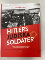 Hitlers judiska soldater : Soldater och generaler med judisk bakgrund i den nazistiska krigsmakten 1933-1945