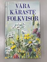 V&aring;ra k&auml;raste folkvisor [Musiktryck]