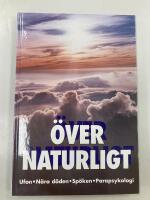 &Ouml;vernaturligt : [ufon, n&auml;ra d&ouml;den, sp&ouml;ken, parapsykologi]