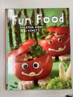 Fun food : kreativa ide&eacute;r i k&ouml;ket