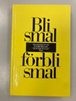 Bli smal, f&ouml;rbli smal : nya s&auml;tt att g&aring; ner i vikt och h&aring;lla vikten nere