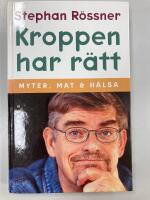 Kroppen har r&auml;tt : [myter, mat & h&auml;lsa]