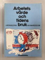 Arbetets v&auml;rde och tidens bruk : en framtidsstudie : en rapport inom projektet "Prognoser och politisk framtidsplanering"