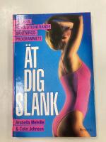 &Auml;t dig slank : [det nya revolutionerande bantningsprogrammet]