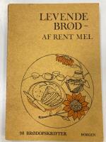 Levende br&oslash;d - af rent mel - 98 br&oslash;dopskrifter