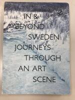 In & beyond Sweden - journeys through an art scene