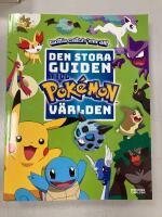 Pok&eacute;mon. Den stora guiden till Pok&eacute;monv&auml;rlden