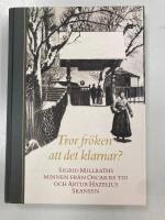 Tror fr&ouml;ken att det klarnar? : Sigrid Millraths minnen fr&aring;n Oscar II:s tid och Artur Hazelius Skansen