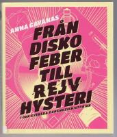 Fr&aring;n diskofeber till rejvhysteri i den svenska dansmusikhistorien