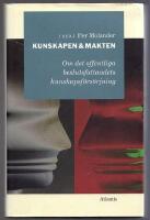 Kunskapen och makten : en antologi om gr&auml;nslandet mellan forskning och offentligt beslutsfattande