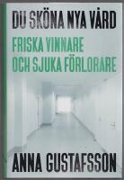 Du sk&ouml;na nya v&aring;rd : friska vinnare och sjuka f&ouml;rlorare
