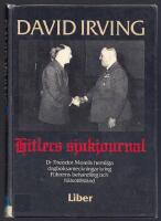 HITLERS SJUKJOURNAL: [Dr Theodor Morells hemliga dagboksanteckningar kring f&uuml;hrerns behandling och h&auml;lsotillst&aring;nd]