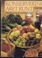 Konservering &aring;ret runt : fr&aring;n frysning till mj&ouml;lksyrning