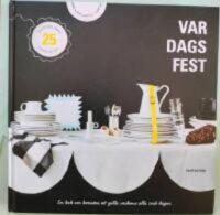 Var Dags Fest En bok om konsten att gilla veckans alla sm&aring; dagar