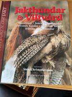 Jakthundar & viltvård : apportörer, stående fågelhundar, drivande hundar, stötande hundar, träning av jakthundar