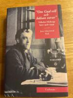 Om Gud vill och h&auml;lsan varar : Vilhelm Mobergs brev 1918-1949