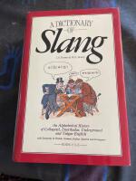 A dictionary of slang - an alphabetical history of colloquial, unorthodox, underground and vulgar English : [with synonyms in French, German, Italian, Spanish and Portuguese]