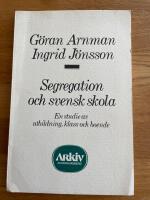 Segregation och svensk skola : en studie av utbildning, klass och boende = [Segregation and Swedish schools]