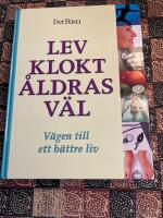 Lev klokt &aring;ldras v&auml;l : v&auml;gen till ett b&auml;ttre liv