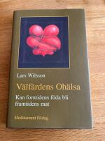 V&auml;lf&auml;rdens oh&auml;lsa :  kan forntidens f&ouml;da bli framtidens mat
