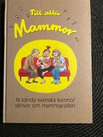 Till alla mammor : 16 k&auml;nda kvinnor skriver om mammarollen