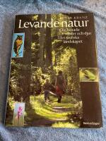 Levande natur : om hotade v&auml;xter och djur i det svenska landskapet