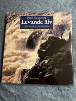 Levande &auml;lv : l&auml;ngs Kalix&auml;lven fr&aring;n fj&auml;ll till hav