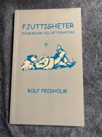 Fjuttigheter : [(p&aring; gr&auml;nsen till vettigheter)] : aforismer