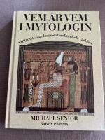 Vem &auml;r vem i mytologin : 1200 mytologiska gestalter fr&aring;n hela v&auml;rlden