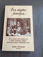 Den utsatta familjen : liv, arbete och samlevnad i olika nordiska milj&ouml;er under de senaste tv&aring;hundra &aring;ren : en antologi fr&aring;n Familjehistoriska projektet vid Historiska institutionen, Uppsala universitet